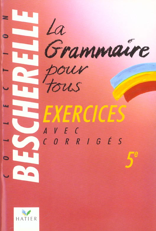 La grammaire pour tous - cahier d'excercices 5e