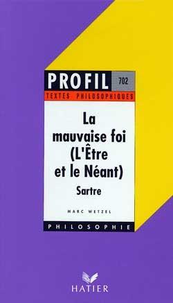 La mauvaise foi ; l'être et le néant, de Jean-Paul Sartre