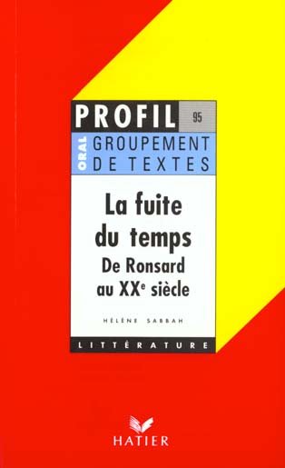 La fuite du temps ; de Ronsard au XIXe siècle ; groupement de textes