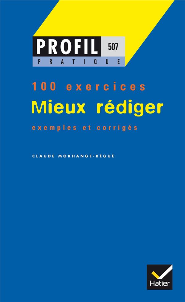 Mieux rédiger ; 100 exercices, exemples et corrigés