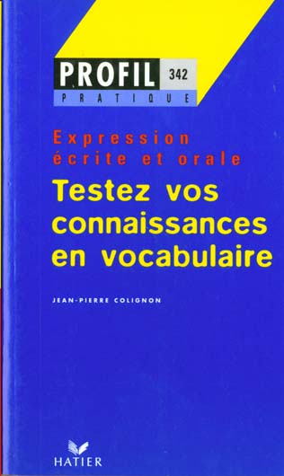 Testez vos connaissances en vocabulaire ; expression écrite et orale