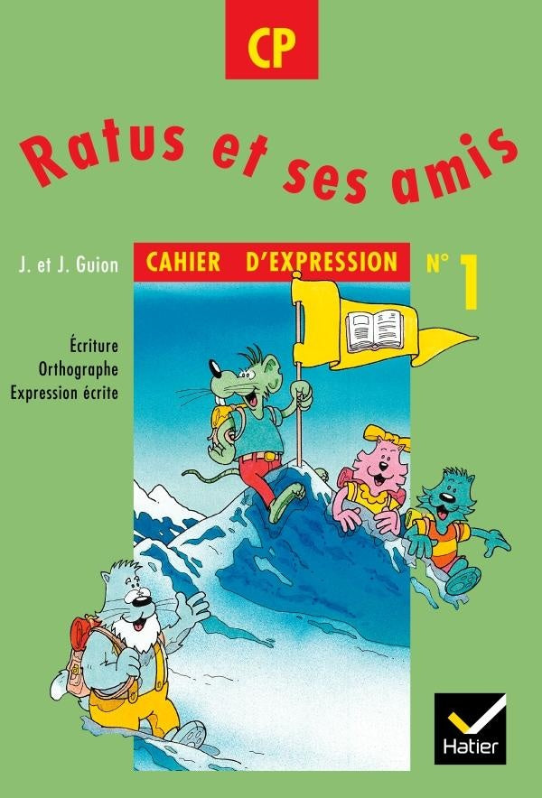 RATUS ET SES AMIS : CP ; cahier d'expression Tome 1