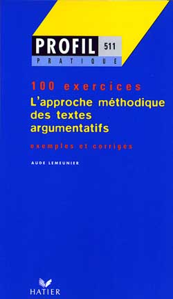 L'approche méthodique des textes argumentatifs ; 100 exercices