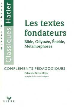 Les textes fondateurs ; la Bible ; l'Odyssée ; l'énéide ; les métamorphoses