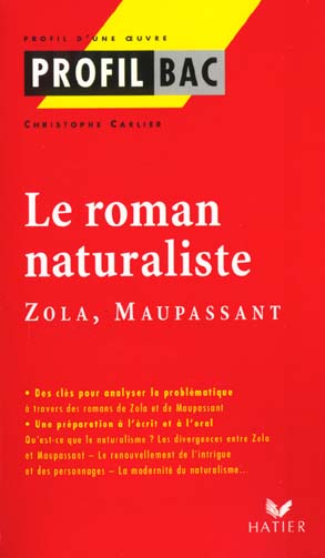 Le roman naturaliste ; Zola, Maupassant