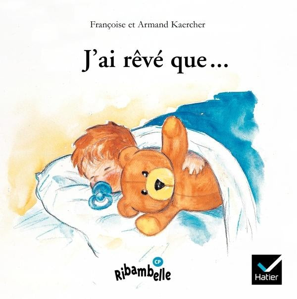 Ribambelle : j'ai rêvé que... ; CP ; série bleue (édition 2008)