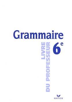 Grammaire 6e ; livre pour le professeur