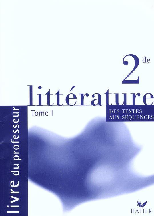 Litterature ; 2e ; textes et sequences ; livre du professeur ; edition 2001