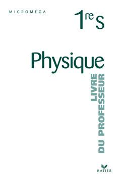 Microméga : physique ; 1ère s ; livre du professeur