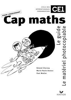 Cap Maths : CE1 ; guide des activités + matériel photocopie (édition 2001)
