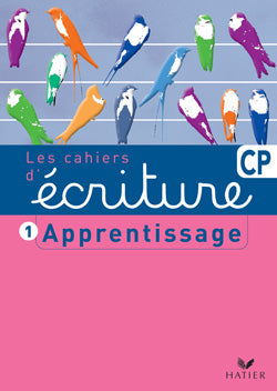 Les cahiers d'écriture Tome 1 : CP ; apprentissage