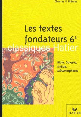Les textes fondateurs ; bible odyssee eneide metamorphoses (édition 2002)