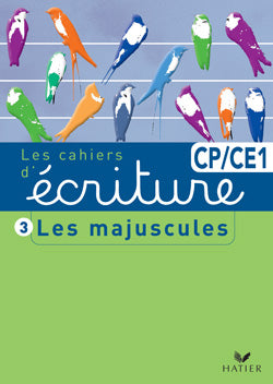 Les cahiers d'écriture Tome 3 : CP/CE1 ; les majuscules