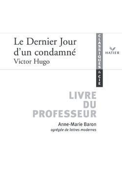 Le dernier jour d'un condamné ; livre du professeur