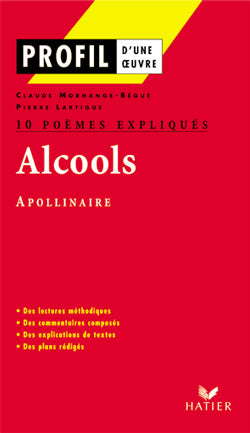 Alcools d'Apollinaire ; 10 poèmes expliqués
