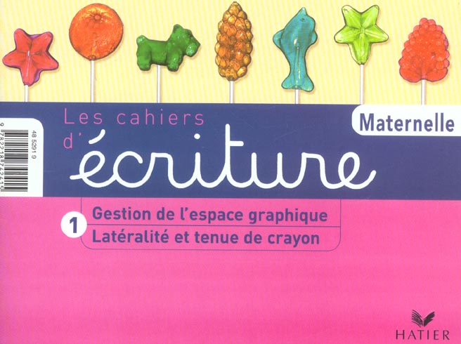 Les cahiers d'écriture Tome 1 : petite et moyenne section ; gestion de l'espace graphique, latéralite et tenue de crayon
