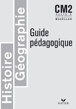 Histoire-géographie ; CM2 ; cycle 3 ; guide pédagogique (édition 2004)