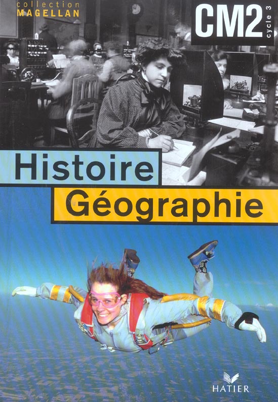 Histoire-géographie ; CM2 ; cycle 3 ; livre de l'élève (édition 2004)