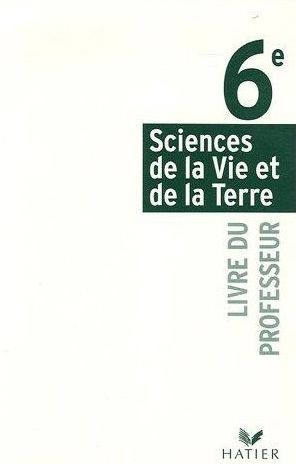 Sciences et vie de la terre ; 6ème ; livre du professeur (édition 2005)