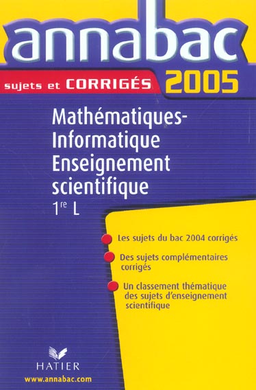 Annabac sujets & corrigés Tome 17 : MATHEMATIQUES, INFORMATIQUE ET ENSEIGNEMENT SCIENTIFIQUE 1ERE L (édition 2005)