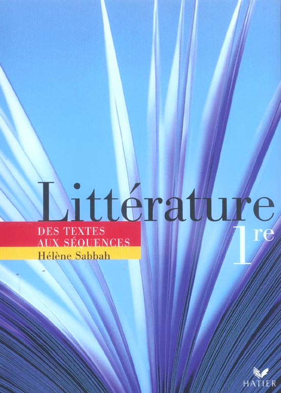 Littérature ; 1ère ; des textes aux séquences ; livre de l'élève (édition 2005)