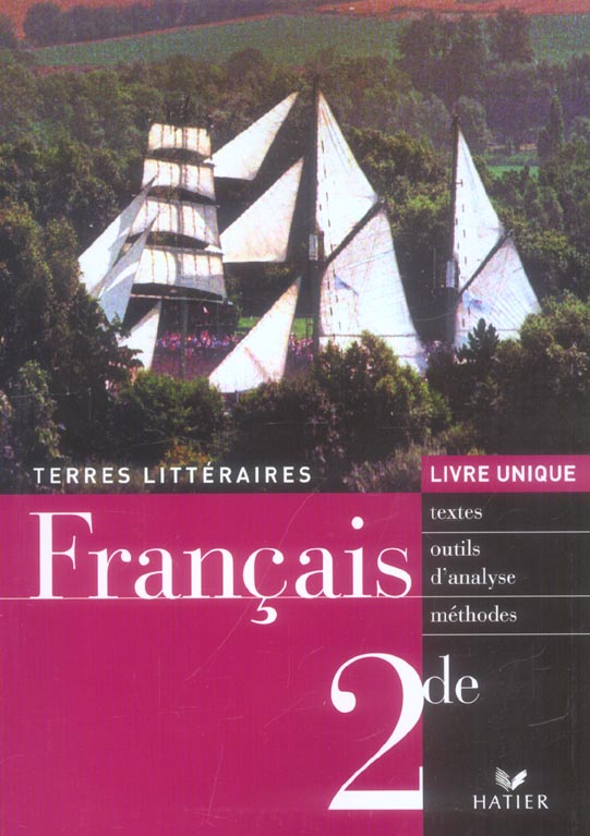 Terres litteraires francais livre unique 2de ed. 2006 - manuel de l'eleve