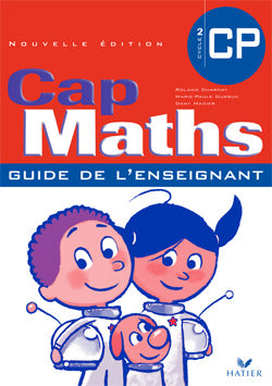 Cap Maths : CP ; guide de l'enseignant (édition 2005)