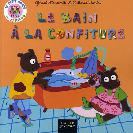Le petit monde des zamiloo ; le bain à la confiture