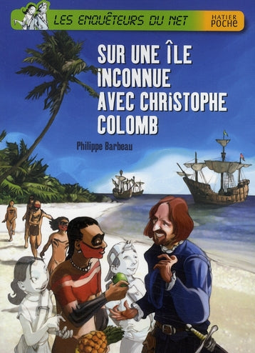 Les enquêteurs du net ; sur une île inconnue avec Christophe Colomb