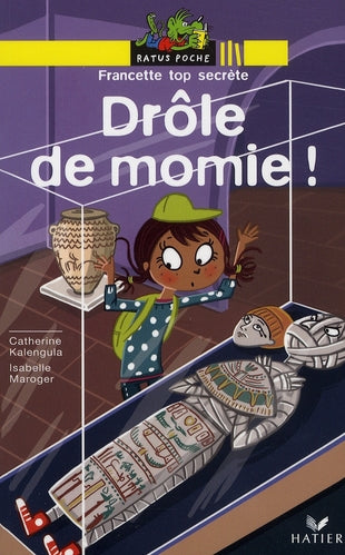 Francette top secrète ; drôle de momie !