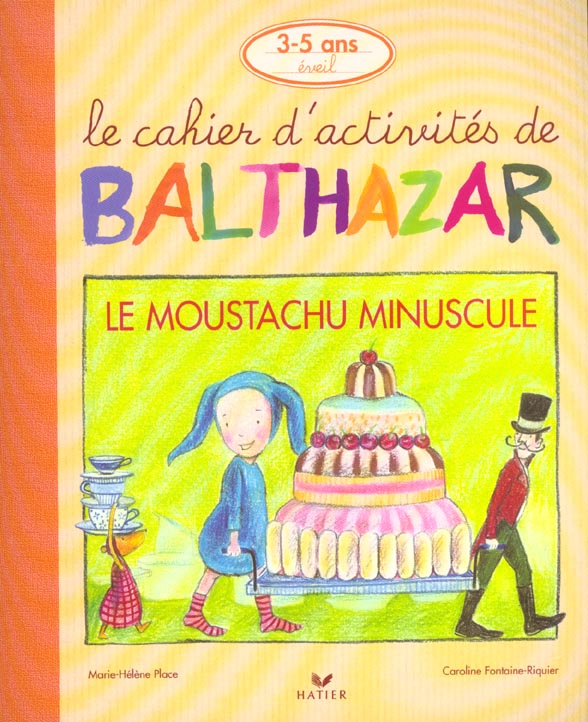 Le cahier d'activités de Balthazar : le moustachu miniscule
