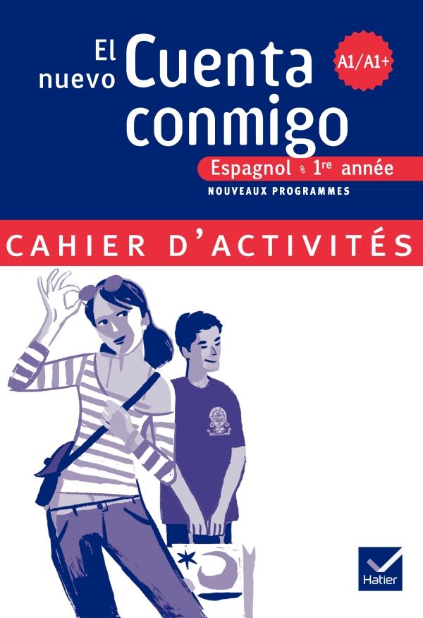 El nuevo Cuenta conmigo : espagnol ; 1ère année ; A1/A1+ ; cahier d'activités (édition 2007)