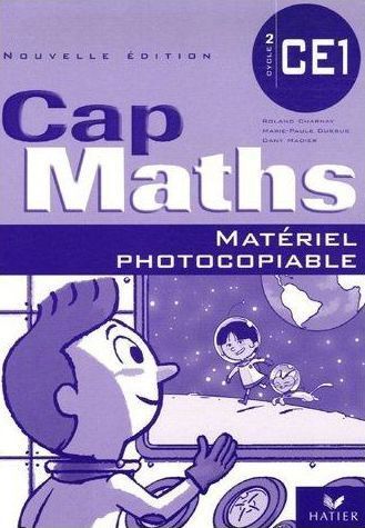 Cap Maths : CE1 ; matériel photocopiable (édition 2006)