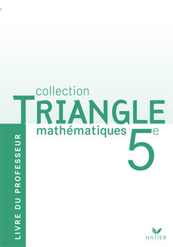 TRIANGLE HATIER : mathématiques ; 5eme ; livre du professeur (edition 2006)
