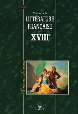 Histoire de la littérature française ; XVIIIe siècle