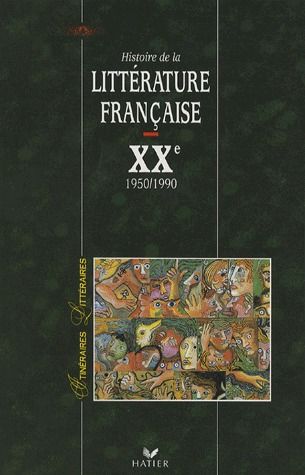 Histoire de la littérature française XX siècle Tome 2 ; 1950-1990