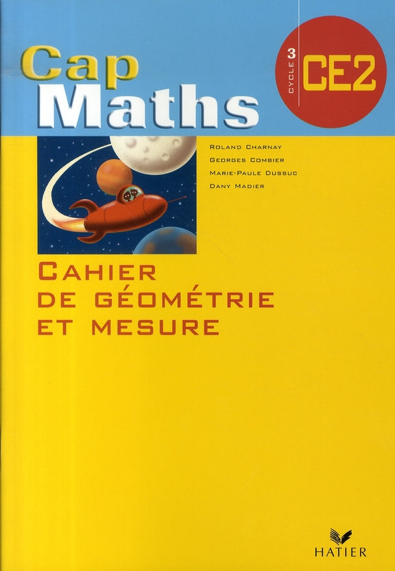 Cap Maths : CE2 ; cahier de géométrie et mesure (édition 2007)