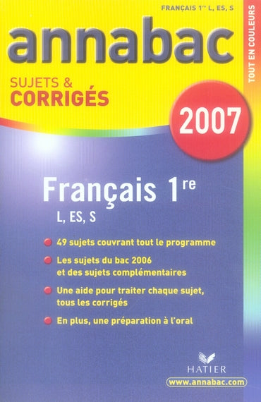 Annabac sujets & corrigés : français ; 1ère l/es/s (édition 2007)