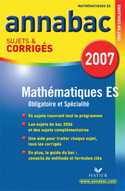 Annabac : mathématiques ; es ; obligatoire et spécialité (édition 2007)