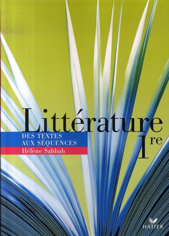 Littérature ; 1ère ; des textes aux séquences ; livre de l'élève (édition 2007)