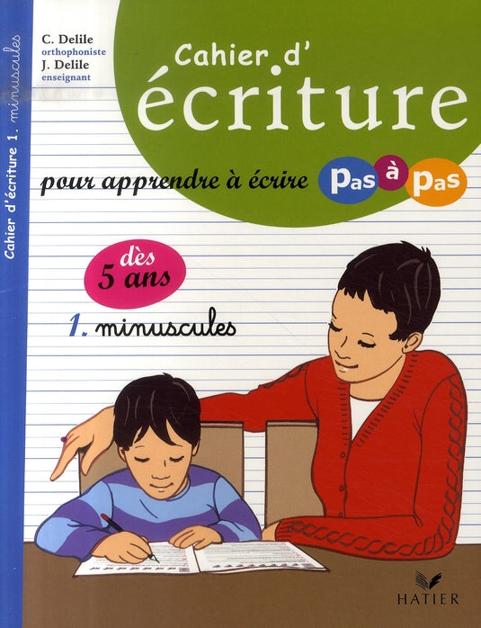 Cahier d'écriture pour apprendre à ecrire pas à pas Tome 1 ; minuscules