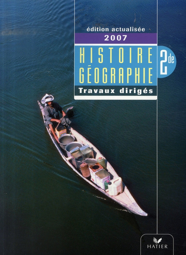 Histoire-géographie ; 2nde ; travaux dirigés ; cahier de l'élève (édition 2007)