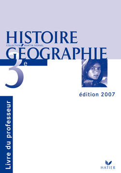 Histoire-géographie ; 3ème ; livre du professeur (édition 2007)