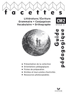 FACETTES : CM2 ; cycle 3 ; guide pédagogique