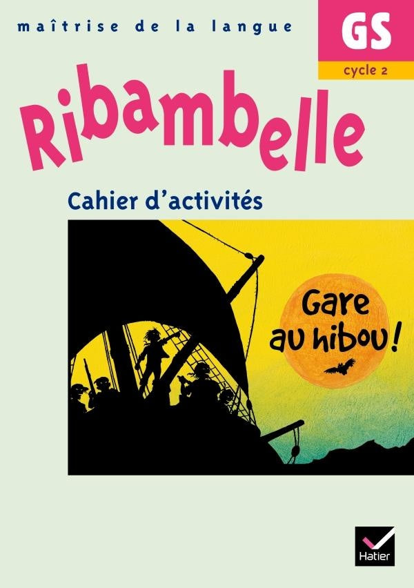 Ribambelle : maîtrise de la langue ; gare au hibou ; GS, cycle 2 ; cahier d'activités