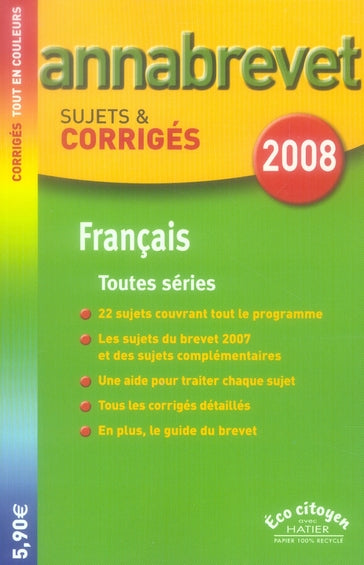 Annabrevet sujets & corrigés : français ; toutes séries (édition 2008)