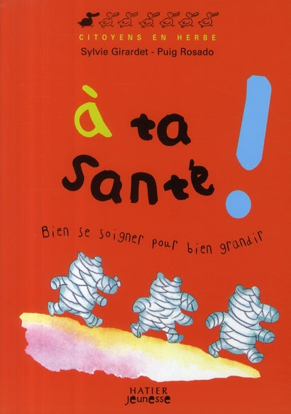 à ta santé ! bien se soigner pour bien grandir
