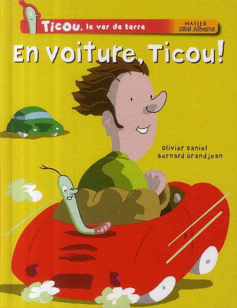 Ticou, le ver de terre ; en voiture, Ticou !