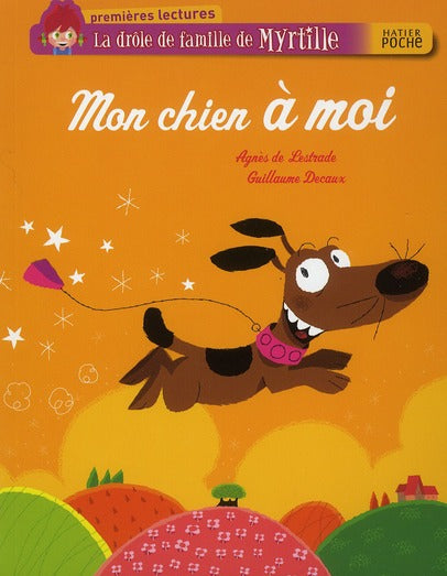 La drôle de famille de Myrtille ; mon chien à moi