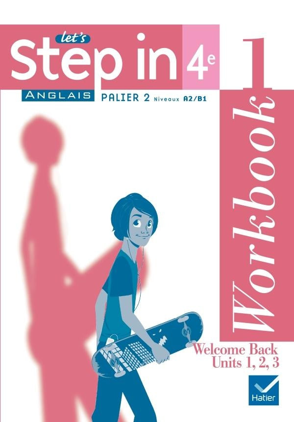 LET'S STEP IN : anglais ; 4ème ; palier 2, niveaux A1/B1 ; workbook (édition 2008)